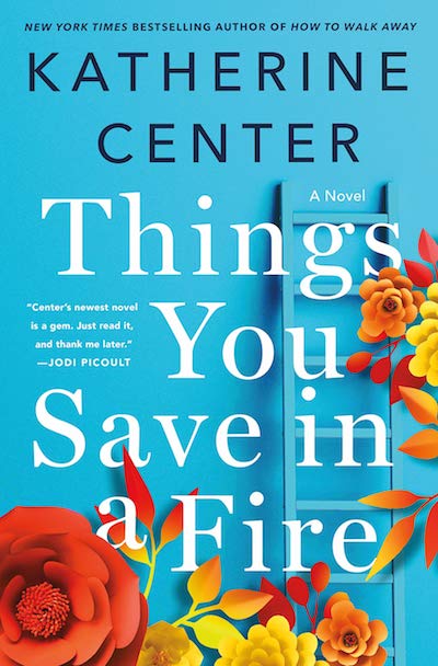 Things You Save in a Fire by Katherine Center (Book Cover): The Modest Reader